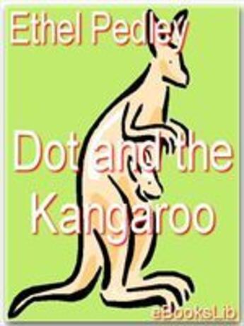 Couverture du livre « Dot And The Kangaroo » de Ethel Pedley aux éditions Ebookslib