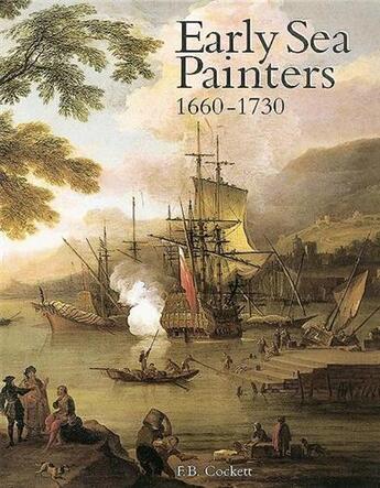 Couverture du livre « Early sea painters 1660-1730 » de Cockett F B aux éditions Acc Art Books