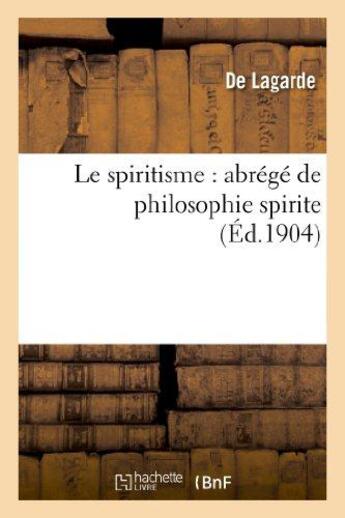 Couverture du livre « Le spiritisme : abrégé de philosophie spirite » de Lagarde aux éditions Hachette Bnf