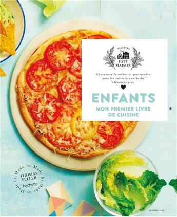 Couverture du livre « Enfants, mon premier livre de cuisine ; 65 recettes fastoches et gourmandes pour les cuisiniers en herbe élaborées avec amour » de Thomas Feller aux éditions Hachette Pratique