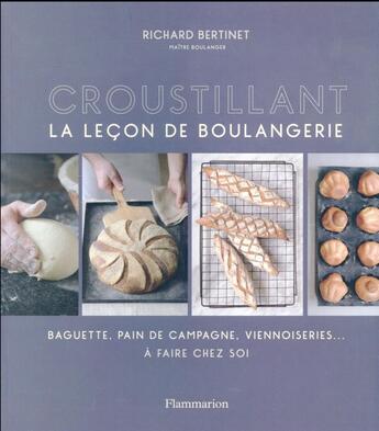 Couverture du livre « Croustillant, la leçon de boulangerie ; baguette, pain de campagne, viennoiseries à faire chez soi » de Richard Bertinet aux éditions Flammarion