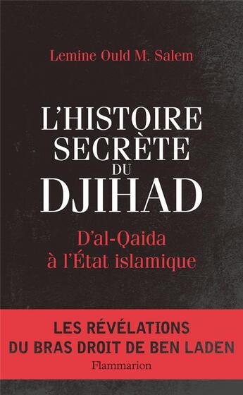 Couverture du livre « L'histoire secrète du djihad ; d'al-Qaida à l'Etat islamique » de Lemine Ould M Salem aux éditions Flammarion