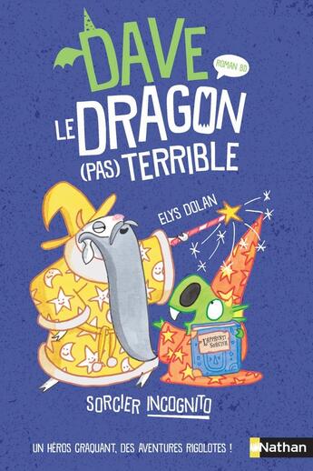 Couverture du livre « Dave, le dragon (pas) terrible : sorcier incognito » de Dolan Elys aux éditions Nathan