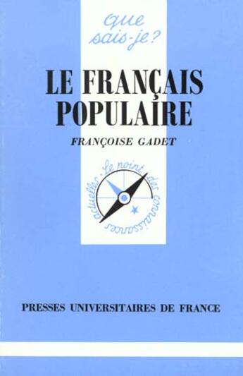 Couverture du livre « Le francais populaire qsj 1172 » de Francoise Gadet aux éditions Que Sais-je ?