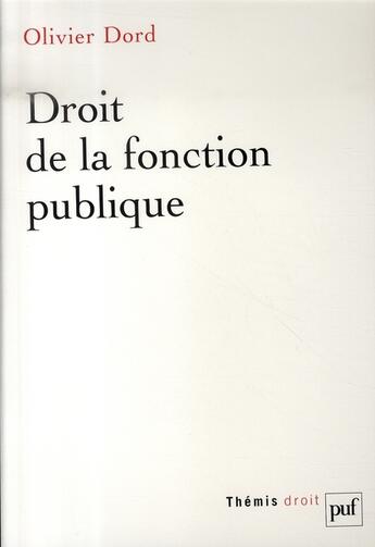 Couverture du livre « Droit de la fonction publique » de Olivier Dord aux éditions Puf