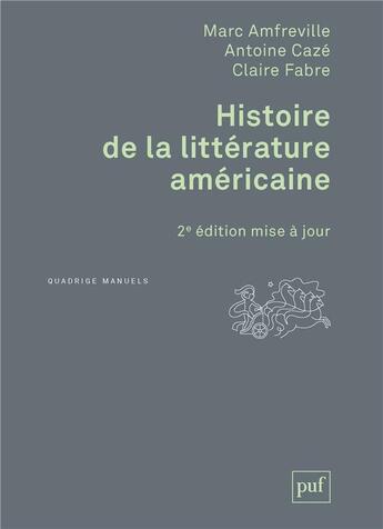 Couverture du livre « Histoire de la litteréture américaine » de Claire Fabre et Marc Amfreville et Antoine Caze aux éditions Puf