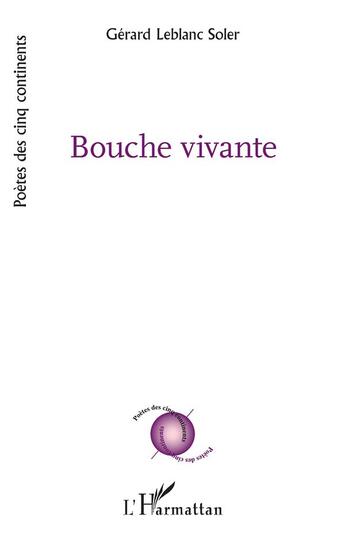 Couverture du livre « Bouche vivante » de Gerard Leblanc Soler aux éditions L'harmattan