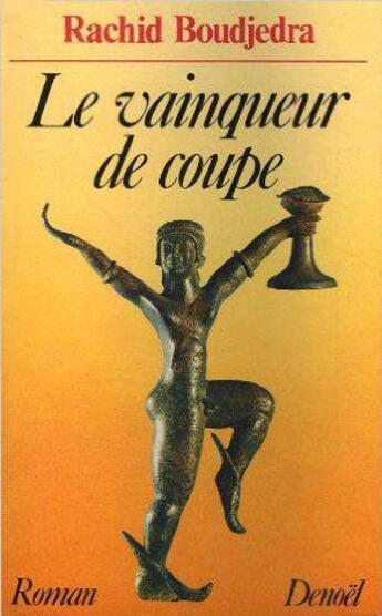 Couverture du livre « Le Vainqueur de coupe » de Rachid Boudjedra aux éditions Denoel