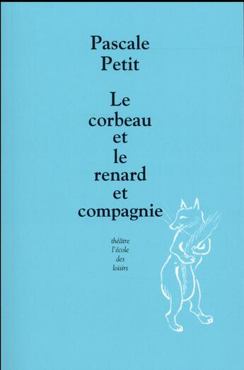 Couverture du livre « Le corbeau et le renard et compagnie » de Pascale Petit aux éditions Ecole Des Loisirs