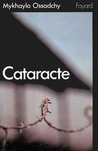 Couverture du livre « Cataracte » de Ossadchy Mykhaylo aux éditions Fayard