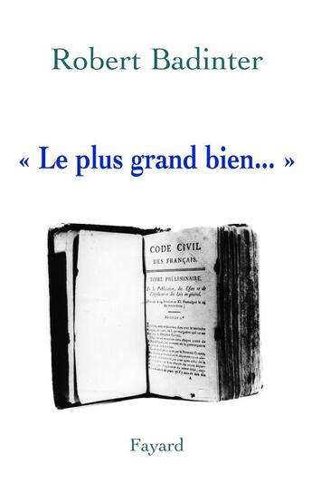 Couverture du livre « Le plus grand bien » de Robert Badinter aux éditions Fayard