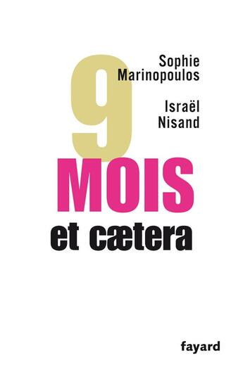 Couverture du livre « 9 mois et caetera » de Israel Nisand et Sophie Marinopoulos aux éditions Fayard