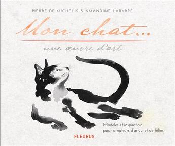 Couverture du livre « Mon chat... une oeuvre d'art ; modèles et inspiration pour amateurs d'art et de félins » de Amandine Labarre et Pierre De Michelis aux éditions Fleurus