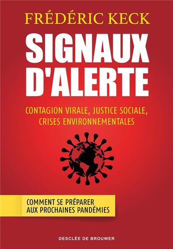 Couverture du livre « Signaux d'alerte : contagion virale, justice sociale, crises environnementales ; comment se préparer aux prochaines pandémies » de Frederic Keck aux éditions Desclee De Brouwer