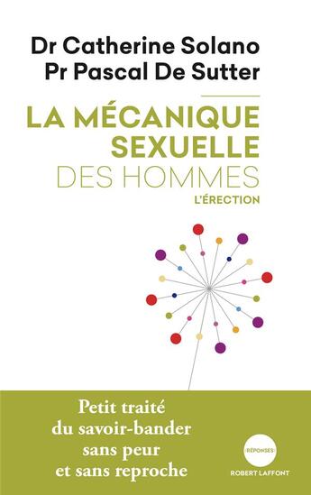 Couverture du livre « La mécanique sexuelle des hommes ; l'érection » de Catherine Solano et Pascal De Sutter aux éditions Robert Laffont