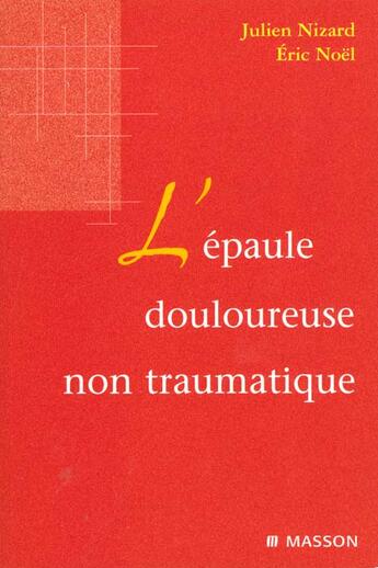 Couverture du livre « L epaule douloureuse non traumatique » de Julien Nizard aux éditions Elsevier-masson