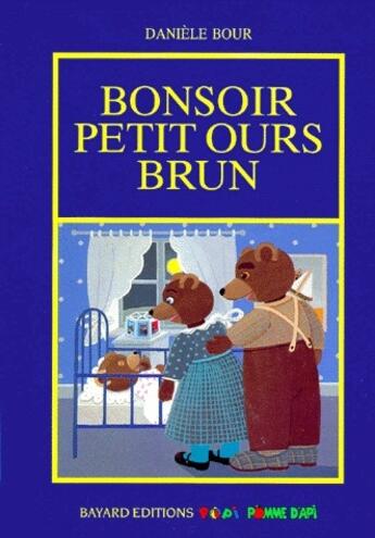 Couverture du livre « Bonsoir petit ours brun » de Daniele Bour aux éditions Bayard Jeunesse