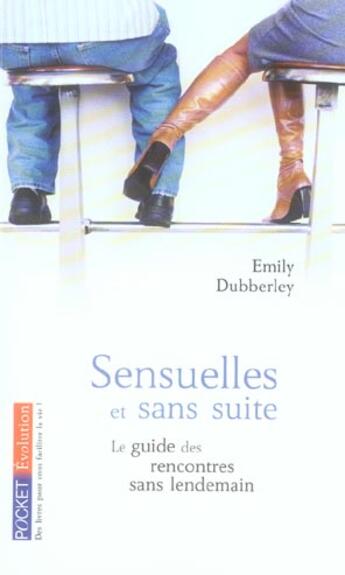 Couverture du livre « Sensuelles Et Sans Suite ; Le Guide Des Rencontres Sans Lendemain » de Emily Dubberley aux éditions Pocket