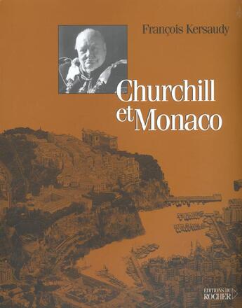 Couverture du livre « Churchill et monaco » de Francois Kersaudy aux éditions Rocher
