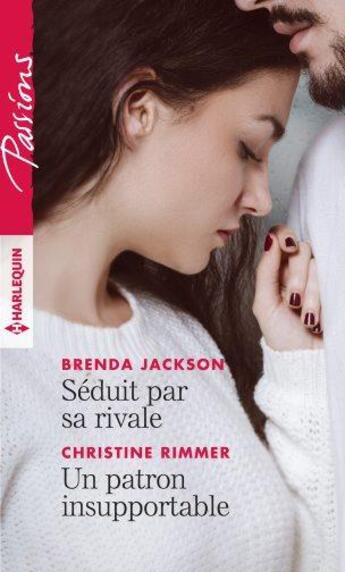 Couverture du livre « Séduit par sa rivale ; un patron insupportable » de Christine Rimmer et Brenda Jackson aux éditions Harlequin