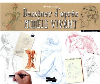 Couverture du livre « Dessiner d'après modèle vivant » de Thomas Wienc aux éditions Dessain Et Tolra