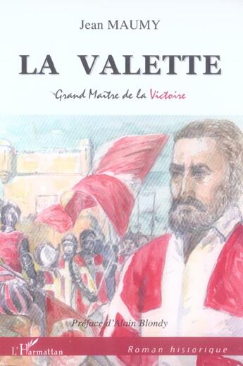 Couverture du livre « La Valette, grand maître de la victoire » de Jean Maumy aux éditions L'harmattan