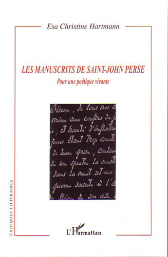 Couverture du livre « Les manuscrits de saint-john perse ; pour une poétique vivante » de Esa Christine Hartmann aux éditions L'harmattan