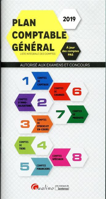 Couverture du livre « Plan comptable général ; liste complète des comptes ; autorisé aux examens et concours (édition 2019) » de  aux éditions Gualino