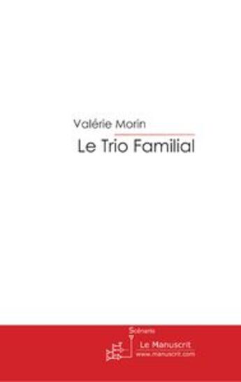 Couverture du livre « Le trio familial » de Morin-V aux éditions Le Manuscrit