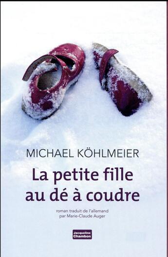 Couverture du livre « La petite fille au dé à coudre » de Michael Kohlmeier aux éditions Jacqueline Chambon