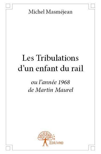 Couverture du livre « Les tribulations d'un enfant du rail » de Michel Masméjean aux éditions Edilivre