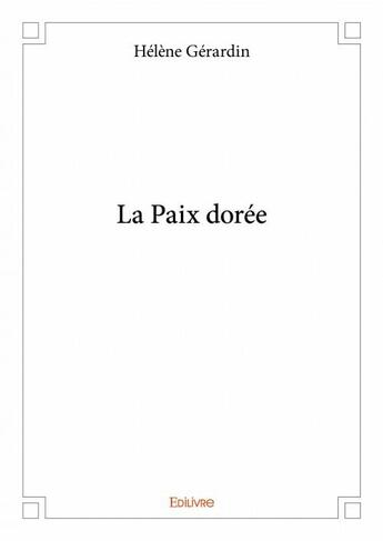 Couverture du livre « La paix dorée » de Helene Gerardin aux éditions Edilivre