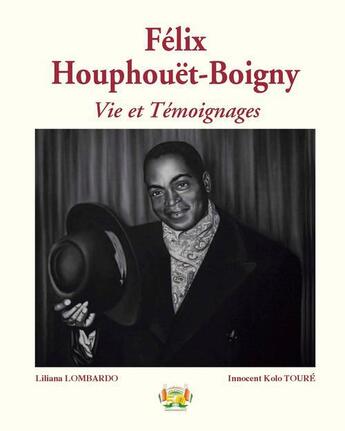 Couverture du livre « Félix Houphouët-Boigny ; vie et témoignages ; hommage du cinquanteraine du père fondateur de la nation » de Liliana Lombardo et Innocent Kolo Toure aux éditions L'harmattan