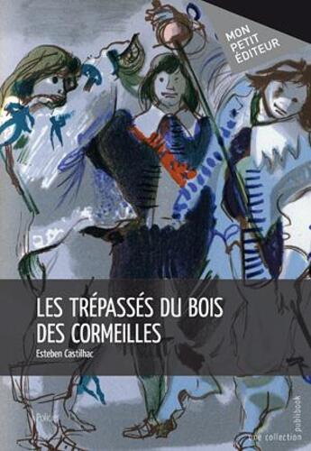 Couverture du livre « Les trépassés du bois des Cormeilles » de Esteben Castilhac aux éditions Publibook