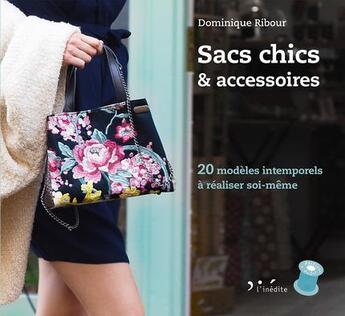 Couverture du livre « Sacs chics & accessoires ; 20 modèles intemporels à réaliser soi-même » de Dominique Ribour aux éditions L'inedite