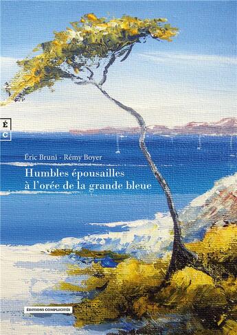 Couverture du livre « Humbles épousailles à l'orée de la grande bleue » de Remy Boyer et Eric Bruni aux éditions Complicites