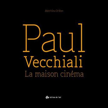 Couverture du livre « Paul vecchiali, la maison cinema » de Orlean Mathieu aux éditions Editions De L'oeil