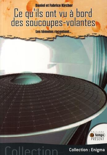 Couverture du livre « Ce qu'ils ont vu à bord des soucoupes-volantes ; les témoins racontent... » de Kircher aux éditions Temps Present