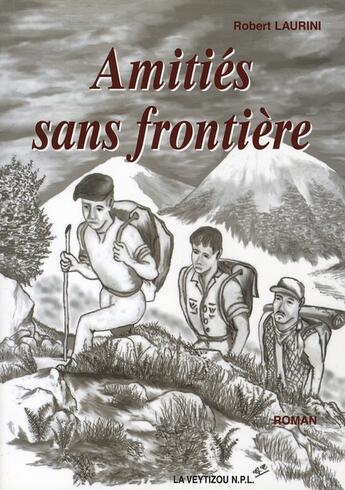 Couverture du livre « Amitiés sans frontières » de Laurini Robert aux éditions La Veytizou