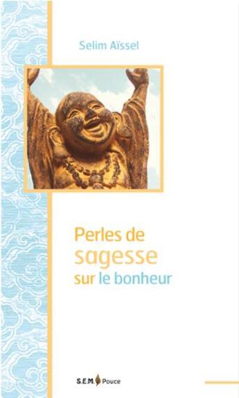 Couverture du livre « Perles de sagesse sur le bonheur » de Selim Aissel aux éditions Sem Editions