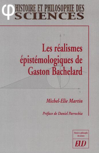 Couverture du livre « Les réalismes épistemologiques de Gaston Bachelard » de Michel-Elie Martin aux éditions Pu De Dijon