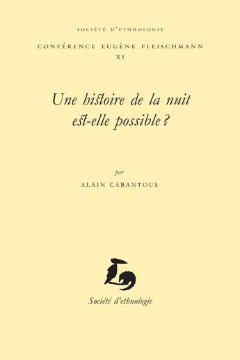 Couverture du livre « Une Histoire de la nuit est-elle possible ? » de Alain Cabantous aux éditions Societe D'ethnologie