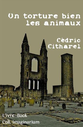 Couverture du livre « On torture bien les animaux » de Cedric Citharel aux éditions L'ivre Book