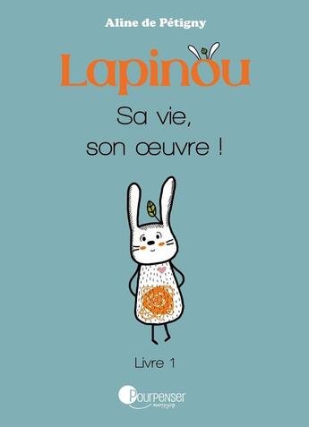 Couverture du livre « Lapinou » de Aline De Petigny aux éditions Pourpenser