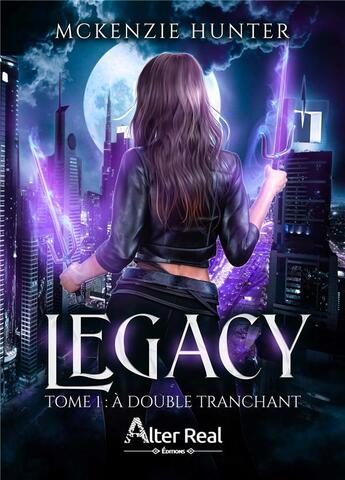 Couverture du livre « Legacy Tome 1 : à double tranchant » de Mckenzy Hunter aux éditions Alter Real