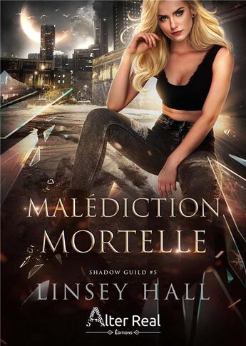 Couverture du livre « Shadow Guild Tome 5 : Malédiction mortelle » de Linsey Hall aux éditions Alter Real