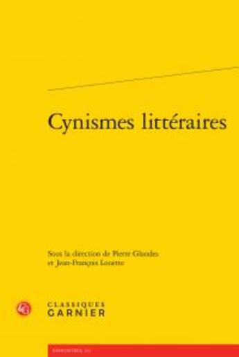 Couverture du livre « Cynismes littéraires » de  aux éditions Classiques Garnier