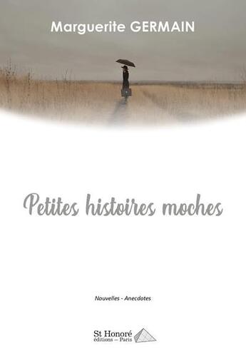 Couverture du livre « Petites histoires moches » de Marguerite Germain aux éditions Saint Honore Editions