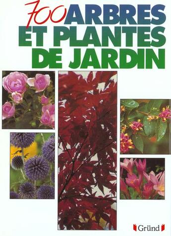 Couverture du livre « 700 Arbres Et Plantes De Jardin » de Noordhuis aux éditions Grund