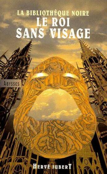 Couverture du livre « La bibliothèque noire ; le roi sans visage » de Hervé Jubert aux éditions Editions Du Masque